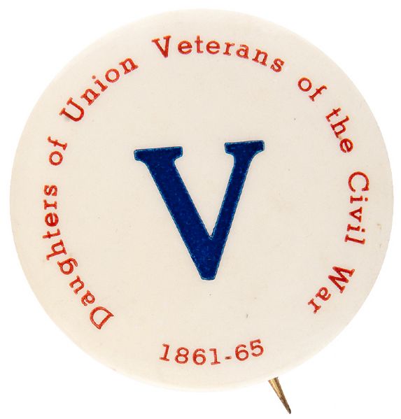 “DAUGHTERS OF UNION VETERANS OF THE CIVIL WAR 1861-65” CIRCA 1930s BUTTON.