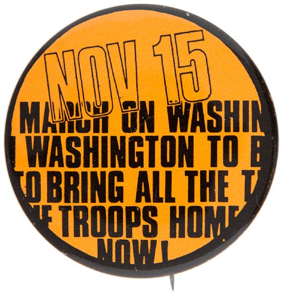 “NOV 15 MARCH ON WASHINGTON TO BRING ALL THE TROOPS HOME NOW” HISTORIC PROTEST ANTI VIETNAM WAR 1969 LITHO BUTTON.  
