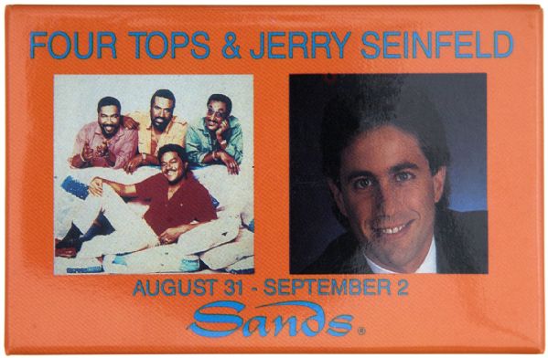 “FOUR TOPS & JERRY SEINFELD / AUGUST 31 – SEPTEMBER 2 / SANDS” CIRCA 1990 CASINO BUTTON.