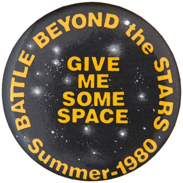 “BATTLE BEYOND THE STARS / GIVE ME SOME SPACE / SUMMER 1980” 1980 MOVIE BUTTON.