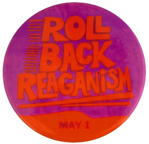 “ROLL BACK REAGANISM MAY 1” 1982 PROTEST TO MAKE REAGAN “CAPTIVE” IN THE WHITE HOUSE RARE BUTTON.