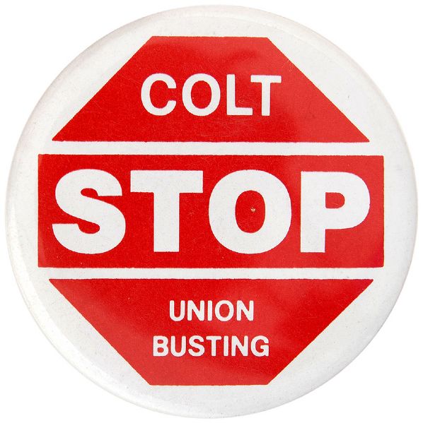 “COLT STOP UNION BUSTING” ANTI-COLT FIREARMS UNION CAUSE BUTTON.