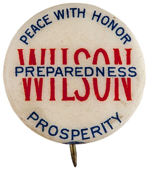 WOODROW “WILSON PREPAREDNESS / PEACE WITH HONOR / PROSPERITY” 1916 SLOGAN BUTTON.
