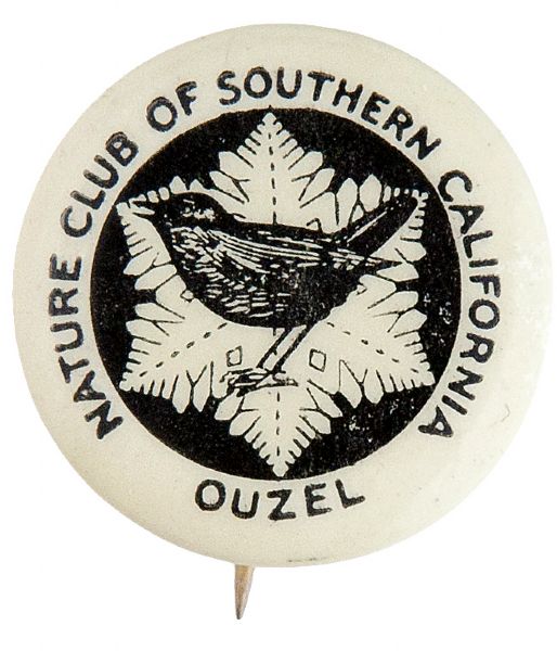 “NATURE CLUB OF SOUTHERN CALIFORNIA” RARE EARLY BUTTON SHOWING “OUZEL” BIRD, A SPECIES OF THRUSH.