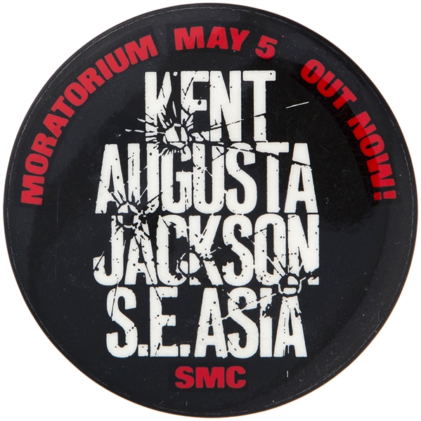 “MORATORIUM MAY 5 OUT NOW! KENT AUGUSTA JACKSON S.E.ASIA / SMC” VIETNAM WAR PROTEST BUTTON.