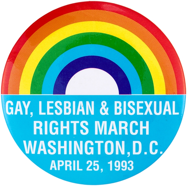 GAY, LESBIAN & BISEXUAL RIGHTS MARCH WASHINGTON, D.C. APRIL 25, 1993 CAUSE BUTTON.