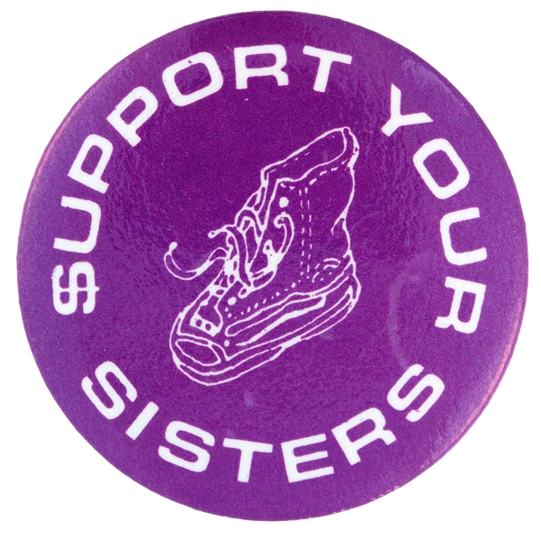 SUPPORT YOUR SISTERS 1980s WOMEN’S RIGHTS BUTTON.