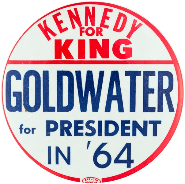 “KENNEDY FOR KING / GOLDWATER FOR PRESIDENT IN ‘64” BUTTON.