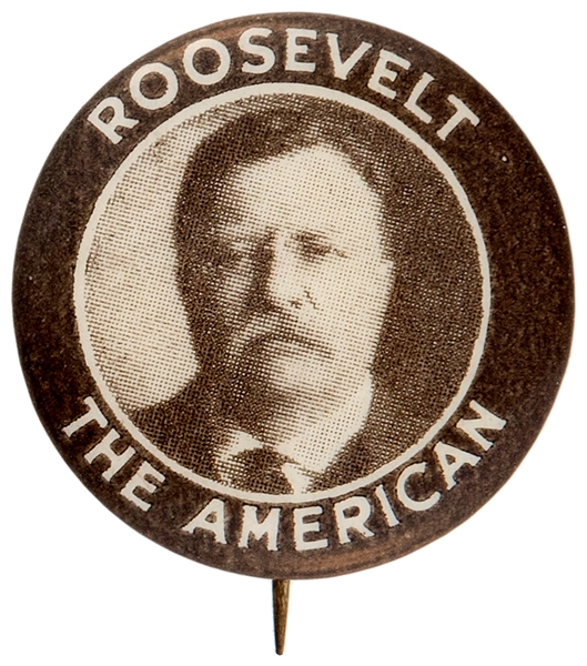 “ROOSEVELT THE AMERICAN” 1912 OR 1916 PORTRAIT BUTTON.