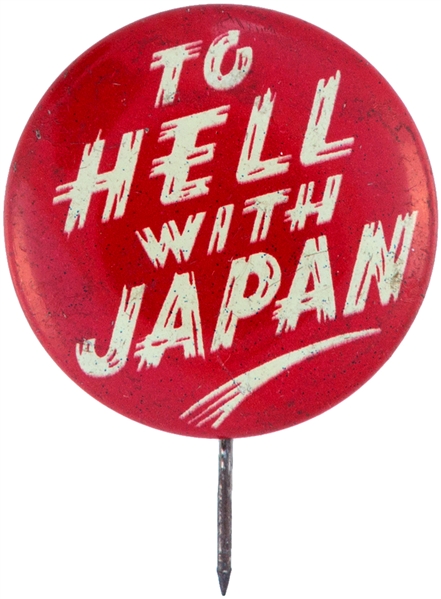WORLD WAR II “TO HELL WITH JAPAN” ANTI-JAPANESE SLOGAN HOMEFRONT LITHO BUTTON.