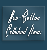 Non-button celluloid items