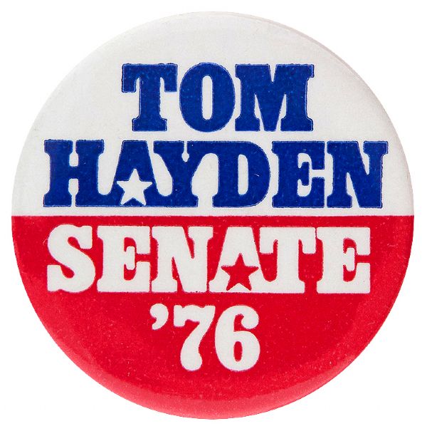 TOM HAYDEN, 60s RADICAL, FOR SENATE 1976 BUTTON.