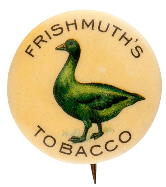 “FRISHMUTH’S TOBACCO” 1904 ADVERTISING BUTTON.