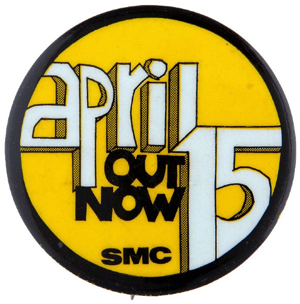 “APRIL 15 OUT NOW / SMC” ANTI VIETNAM WAR 1967 BUTTON.