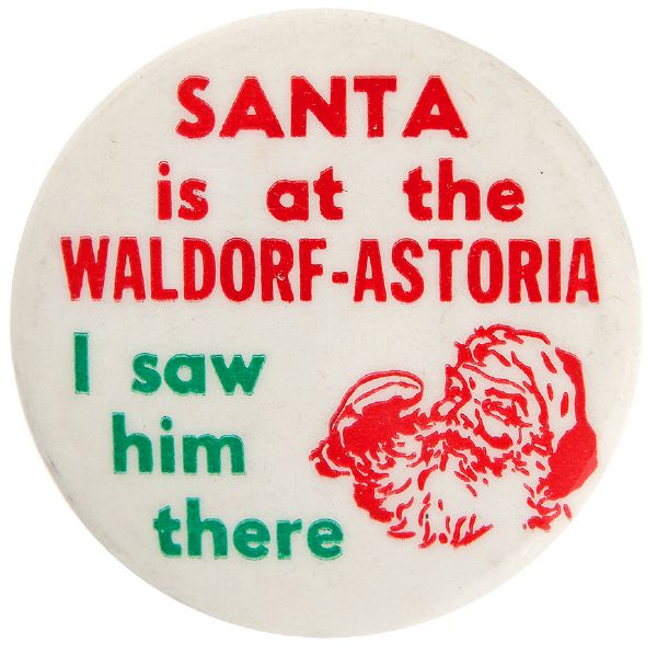 WALDORF-ASTORIA FAMED NYC HOTEL SANTA LARGE BUTTON.