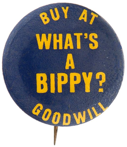 “BUY AT GOODWILL / WHAT’S A BIPPY” CIRCA 1960s LAUGH-IN TV REFERENCE RARE BUTTON.