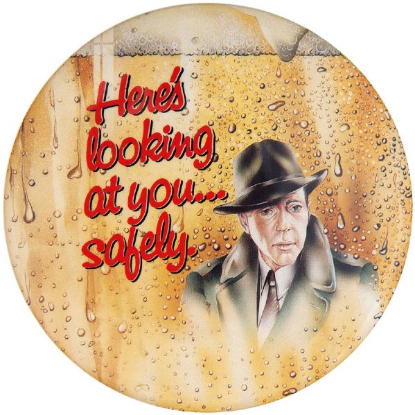 HUMPHREY BOGART LARGE AND GRAPHIC ANTI-DRUNK DRIVING BUTTON.
