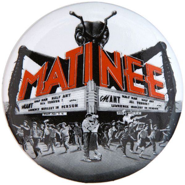 “MATINEE” 1993 KITSCHY HORROR MOVIE BUTTON.