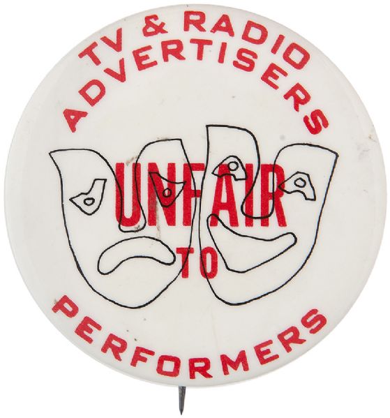 “TV & RADIO ADVERTISERS UNFAIR TO PERFORMERS” RARE 1970s PROTEST BUTTON.