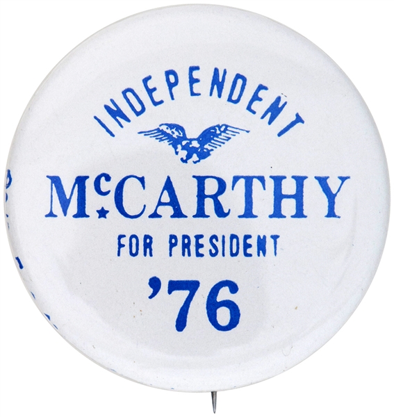INDEPENDENT/MCCARTHY/FOR PRESIDENT/'76 CAMPAIGN BUTTON.