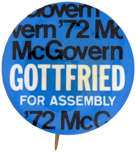 McGOVERN 72/GOTTFRIED FOR ASSEMBLY 1972 COATTAIL BUTTON.