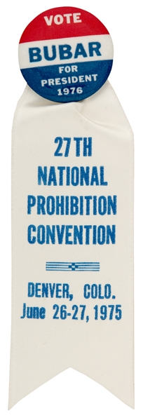 “VOTE BUBAR FOR PRESIDENT 1976 / 27TH NATIONAL PROHIBITION CONVENTION” BUTTON AND RIBBON.
