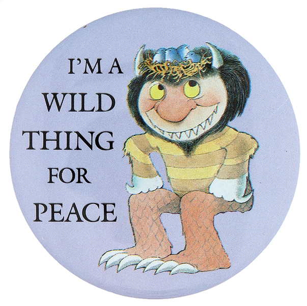 SENDAK DESIGNED I’M A WILD THING FOR PEACE BUTTON.
