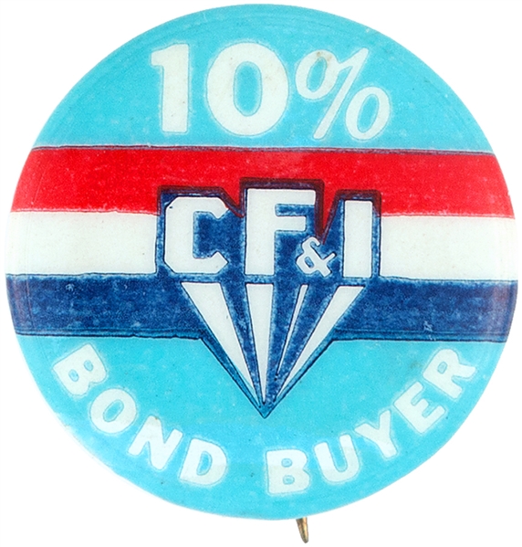 CF&I BOND BUYER WORLD WAR II BUTTON.